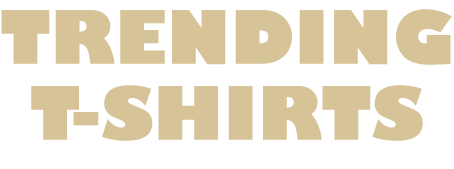 Trending T-Shirts